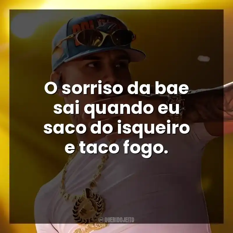 O sorriso da bae sai quando eu saco do isqueiro e taco fogo. Veigh