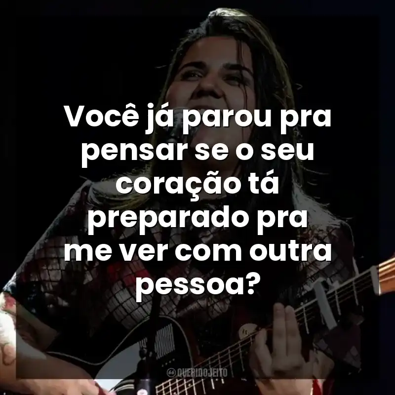 Você já parou pra pensar se o seu coração tá preparado pra me ver com outra pessoa? Yasmin Santos