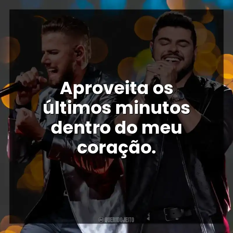 Aproveita os últimos minutos dentro do meu coração.