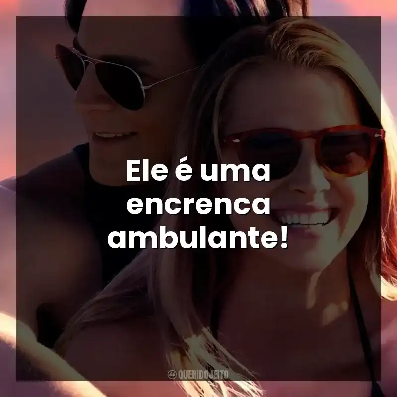 Ele é uma encrenca ambulante!