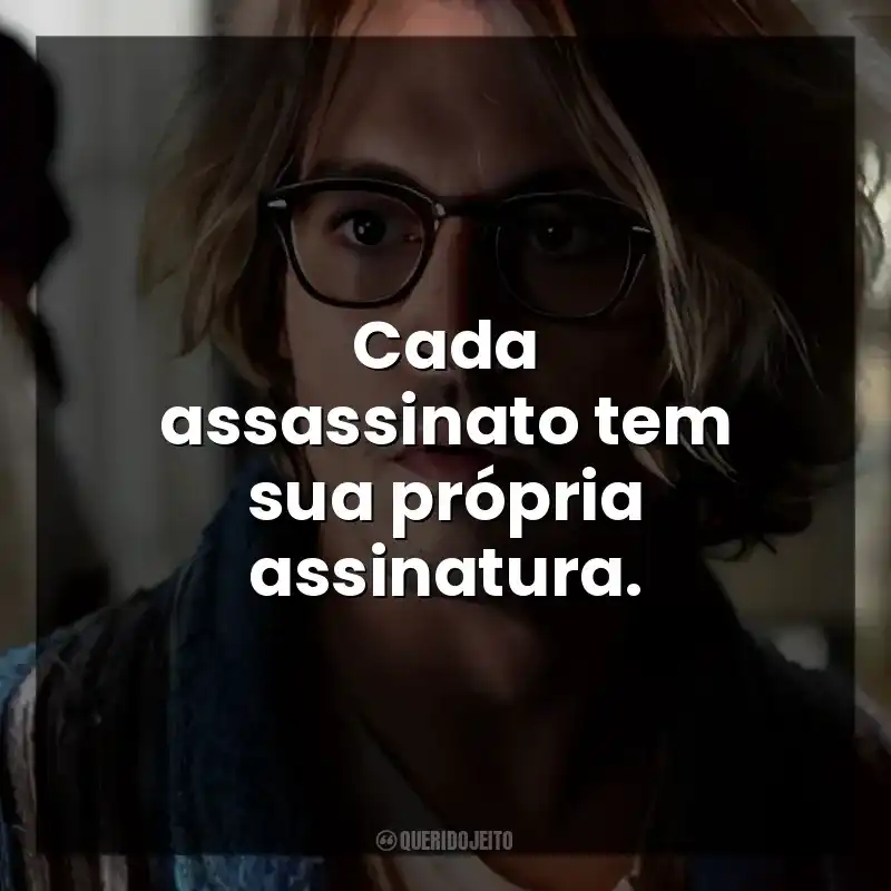 Cada assassinato tem sua própria assinatura.