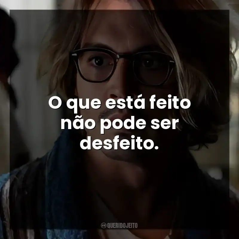 O que está feito não pode ser desfeito.