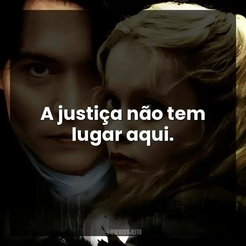 A justiça não tem lugar aqui.