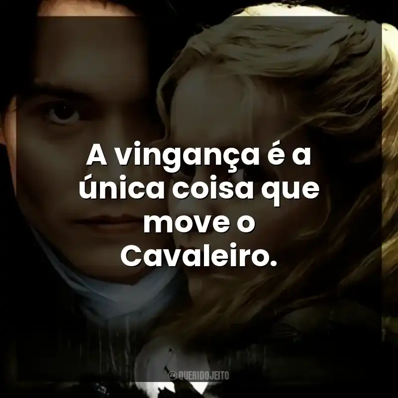 A vingança é a única coisa que move o Cavaleiro.