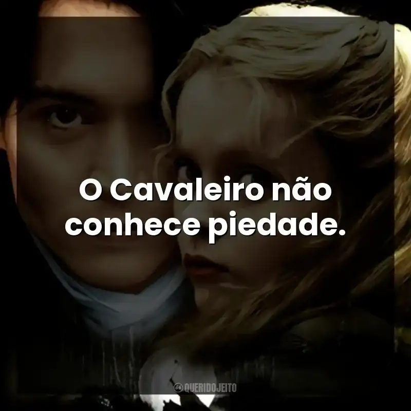O Cavaleiro não conhece piedade.