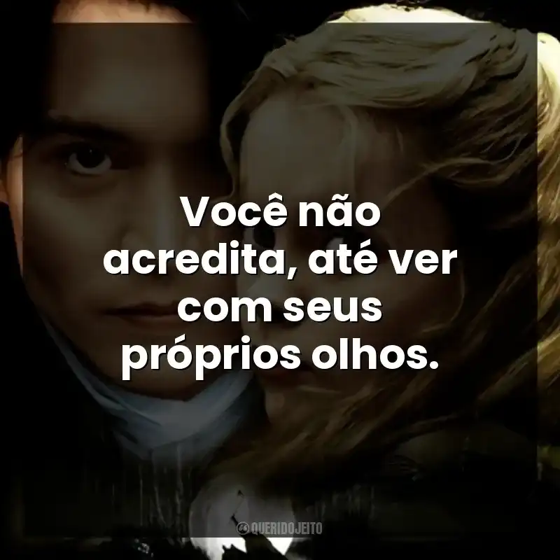 Você não acredita, até ver com seus próprios olhos.