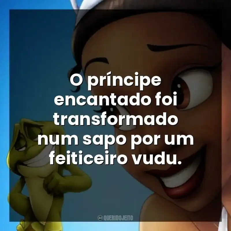 O príncipe encantado foi transformado num sapo por um feiticeiro vudu.