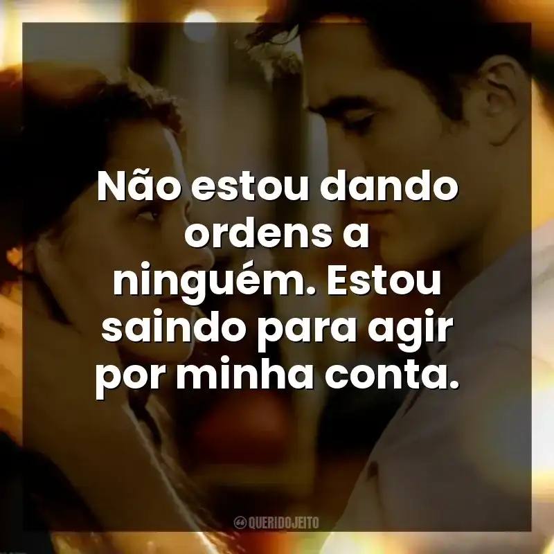 Não estou dando ordens a ninguém. Estou saindo para agir por minha conta.