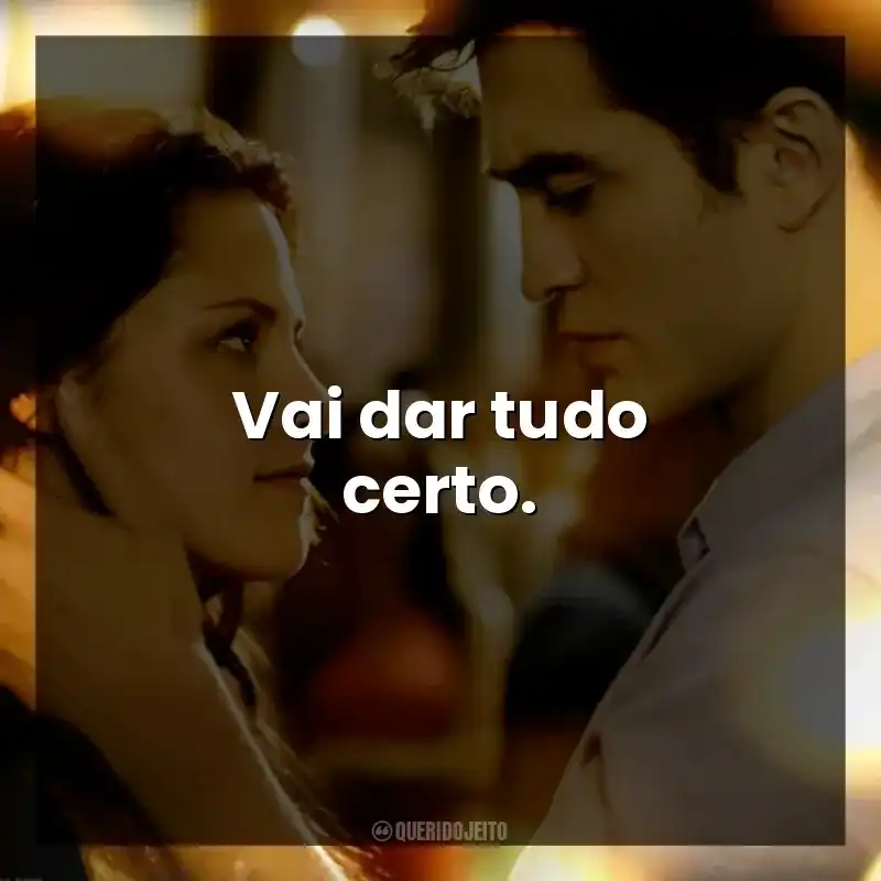 Vai dar tudo certo.