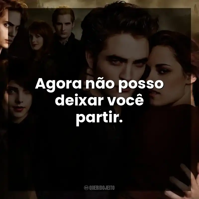 Agora não posso deixar você partir.