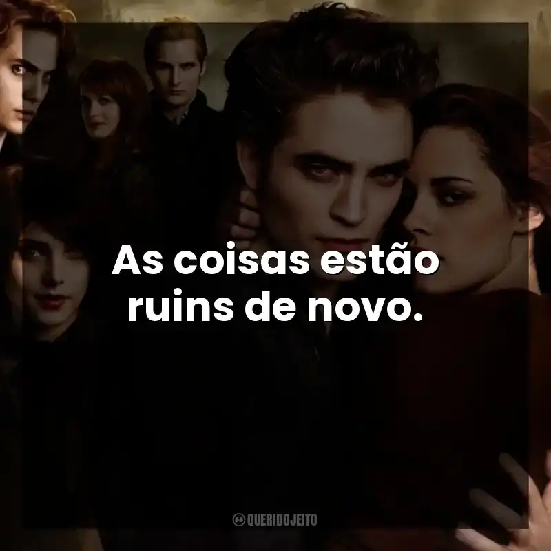 As coisas estão ruins de novo.