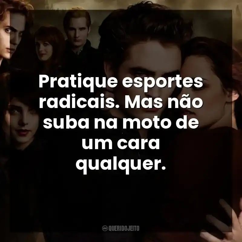 Pratique esportes radicais. Mas não suba na moto de um cara qualquer.