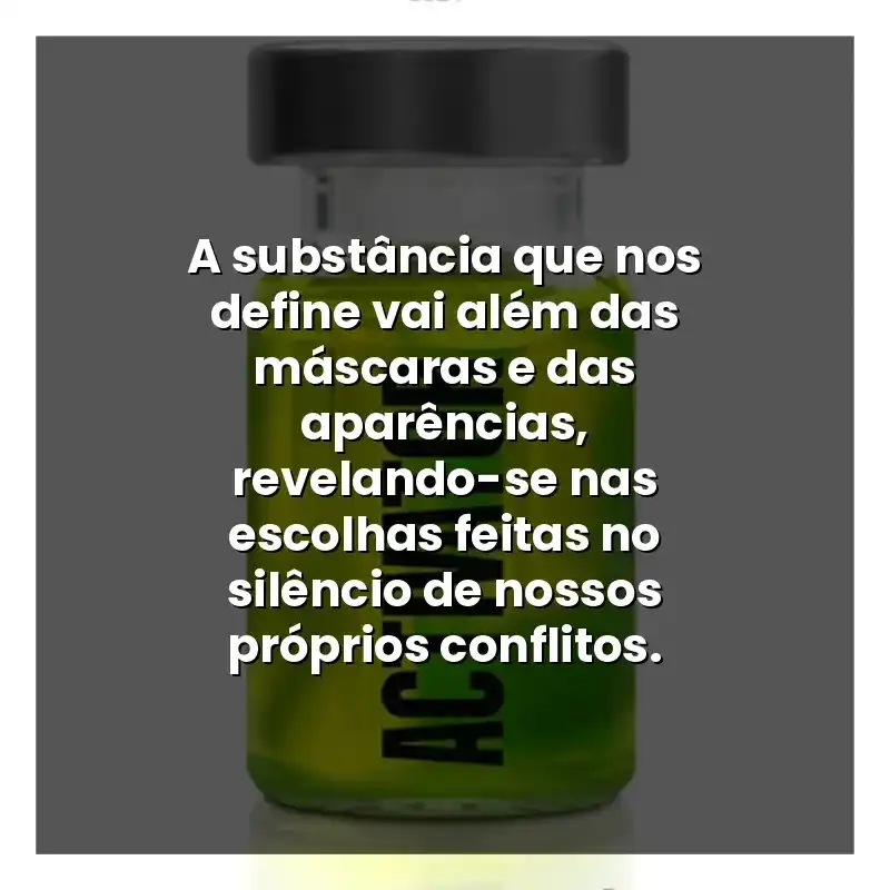 A substância que nos define vai além das máscaras e das aparências, revelando-se nas escolhas feitas no silêncio de nossos próprios conflitos.