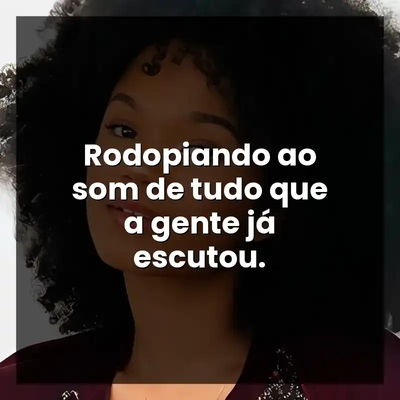 Rodopiando ao som de tudo que a gente já escutou.