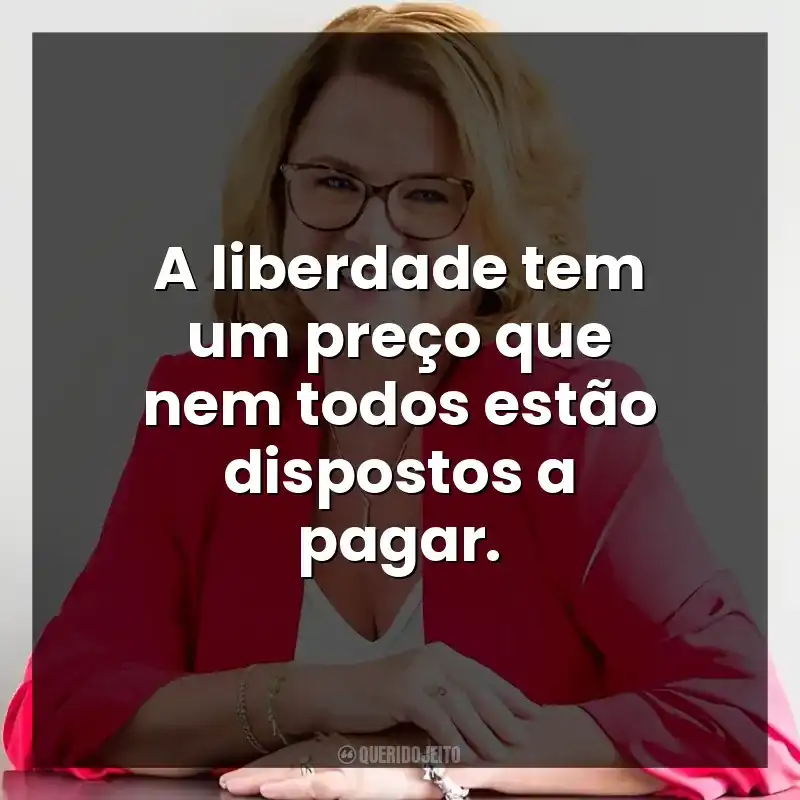 A liberdade tem um preço que nem todos estão dispostos a pagar.