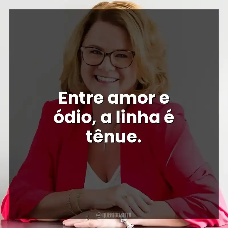 Entre amor e ódio, a linha é tênue.