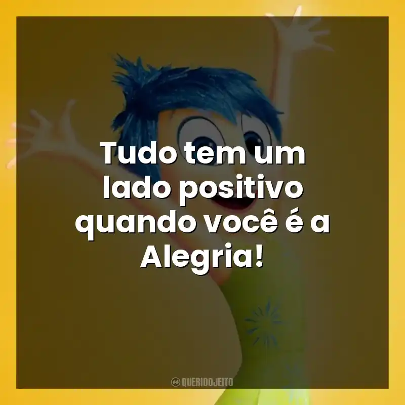 Tudo tem um lado positivo quando você é a Alegria!