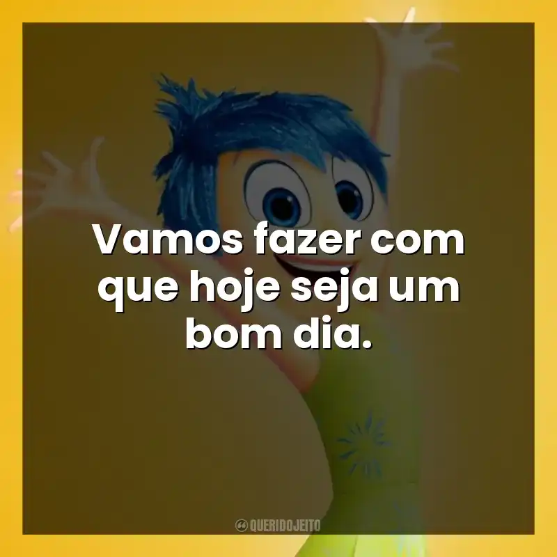 Vamos fazer com que hoje seja um bom dia.