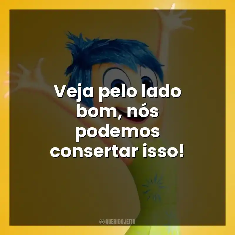 Veja pelo lado bom, nós podemos consertar isso!