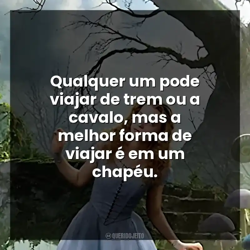 Qualquer um pode viajar de trem ou a cavalo, mas a melhor forma de viajar é em um chapéu.
