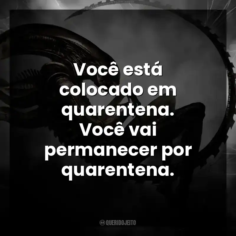 Você está colocado em quarentena. Você vai permanecer por quarentena.