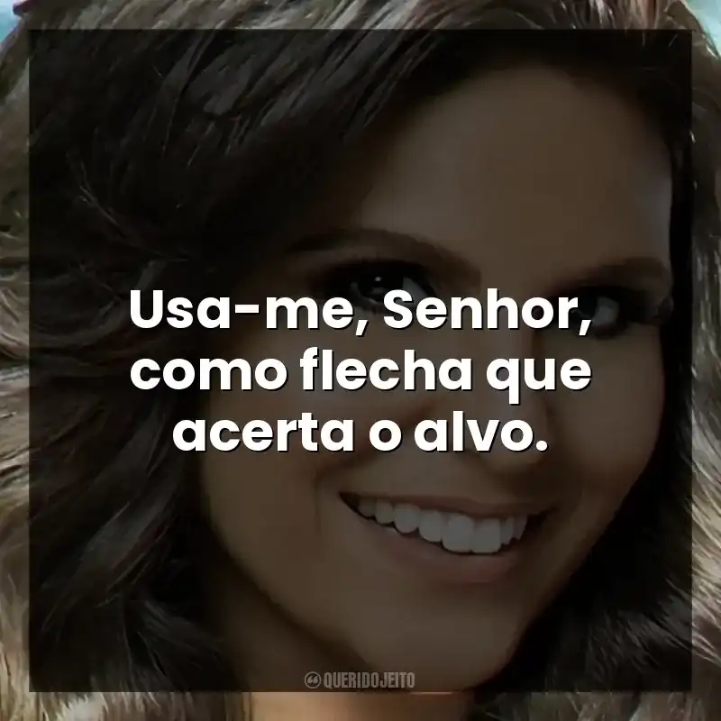 Frases de efeito de música Aline Barros: Usa-me, Senhor, como flecha que acerta o alvo.