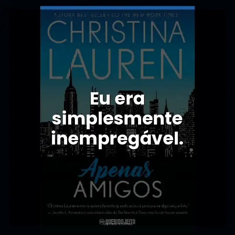 Eu era simplesmente inempregável.