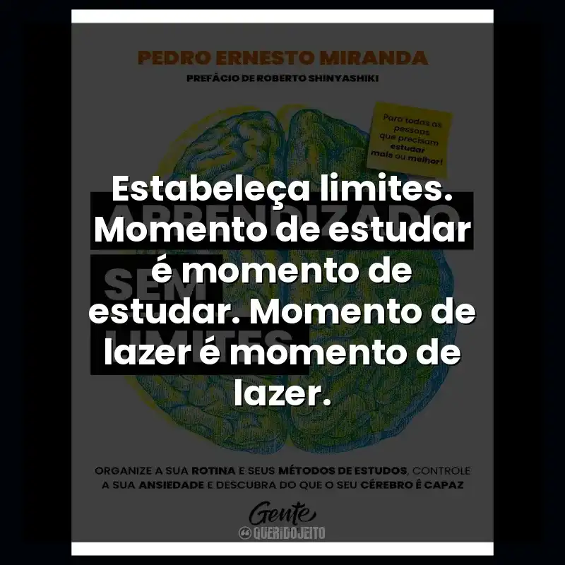 Estabeleça limites. Momento de estudar é momento de estudar. Momento de lazer é momento de lazer.