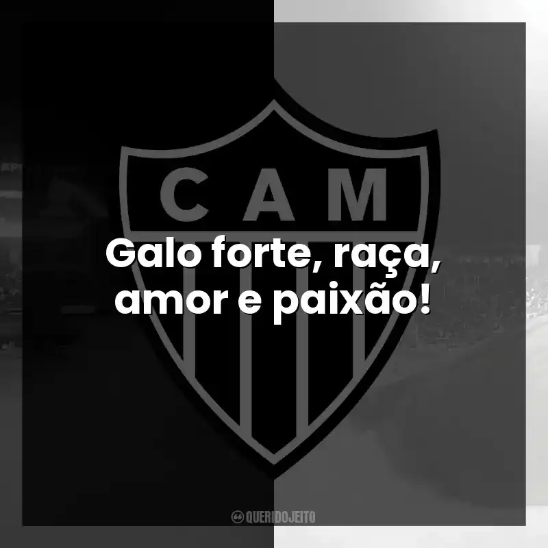 Galo forte, raça, amor e paixão!