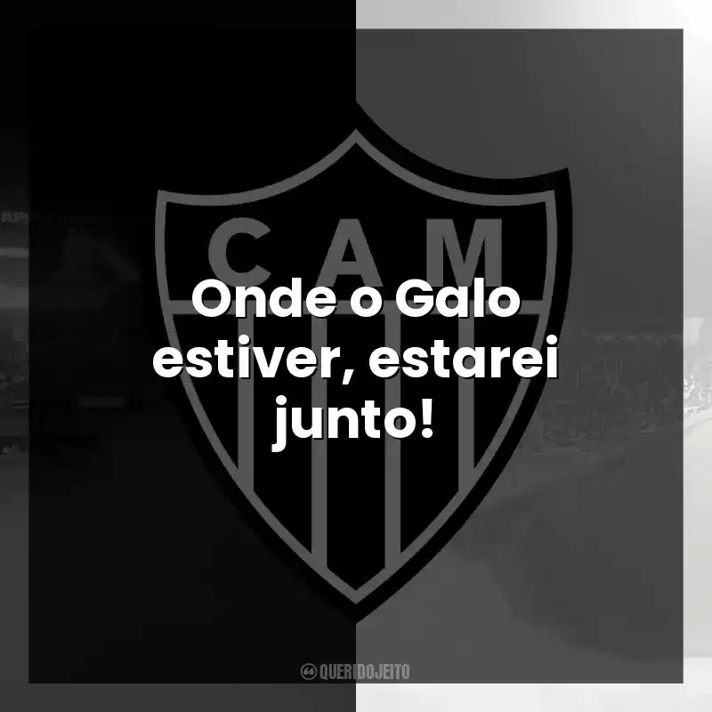 Onde o Galo estiver, estarei junto!