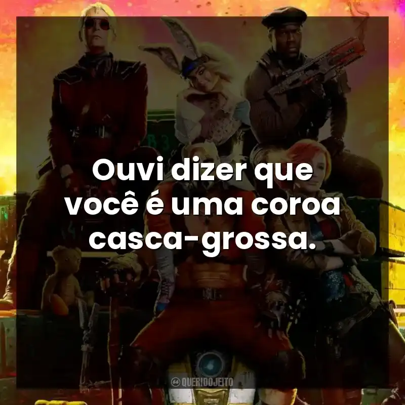 Ouvi dizer que você é uma coroa casca-grossa.