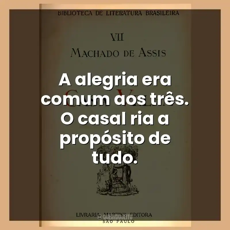 A alegria era comum aos três. O casal ria a propósito de tudo.
