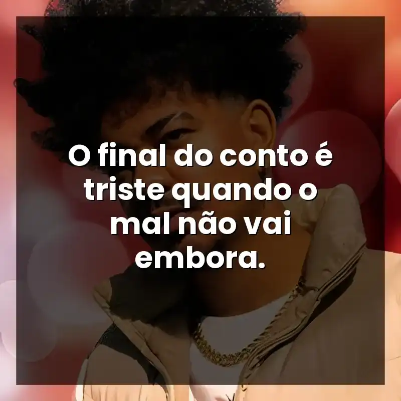 O final do conto é triste quando o mal não vai embora.