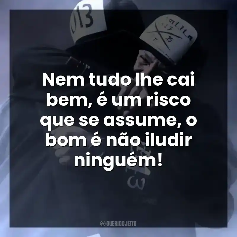Nem tudo lhe cai bem, é um risco que se assume, o bom é não iludir ninguém!