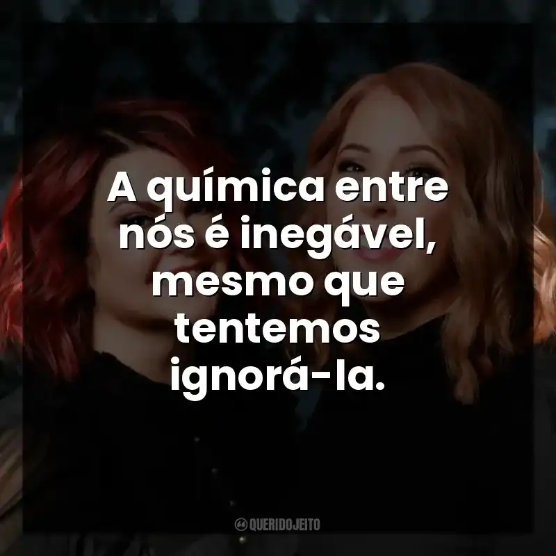 A química entre nós é inegável, mesmo que tentemos ignorá-la.