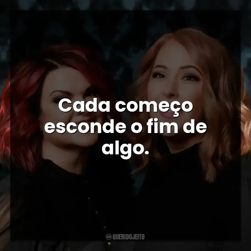 Cada começo esconde o fim de algo.