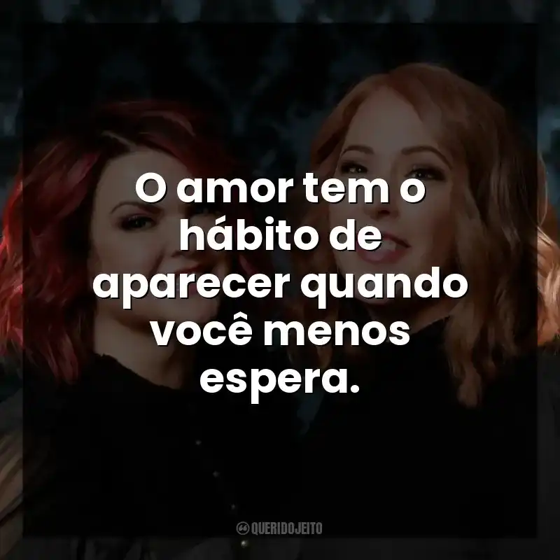 O amor tem o hábito de aparecer quando você menos espera.