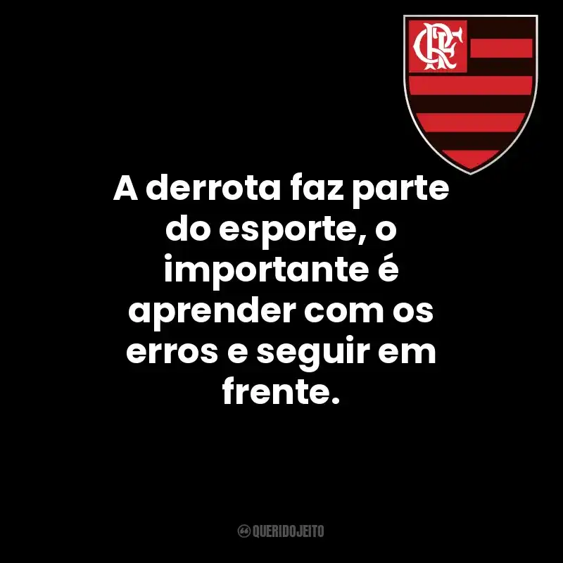 A derrota faz parte do esporte, o importante é aprender com os erros e seguir em frente.