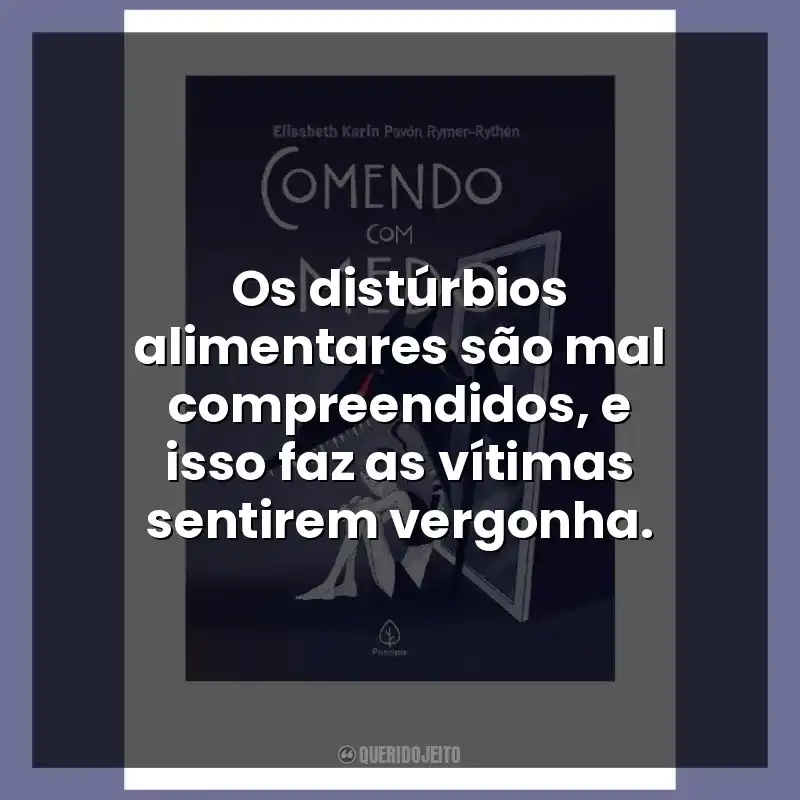 Os distúrbios alimentares são mal compreendidos, e isso faz as vítimas sentirem vergonha.