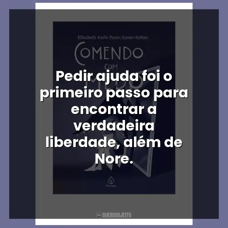 Pedir ajuda foi o primeiro passo para encontrar a verdadeira liberdade, além de Nore.