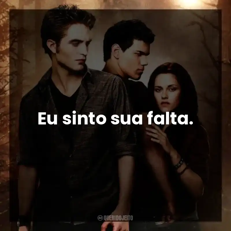 Eu sinto sua falta.
