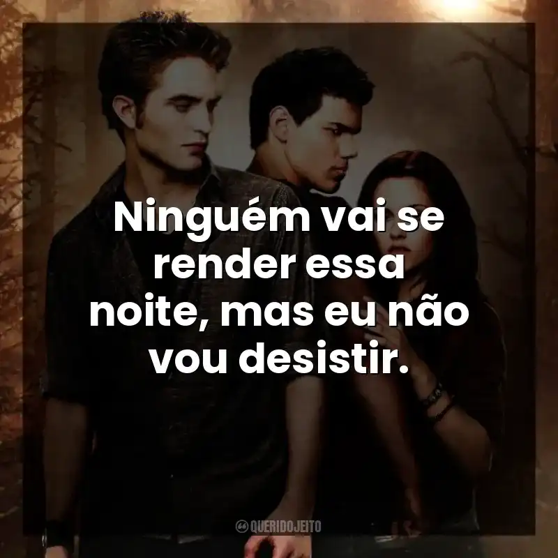 Ninguém vai se render essa noite, mas eu não vou desistir.