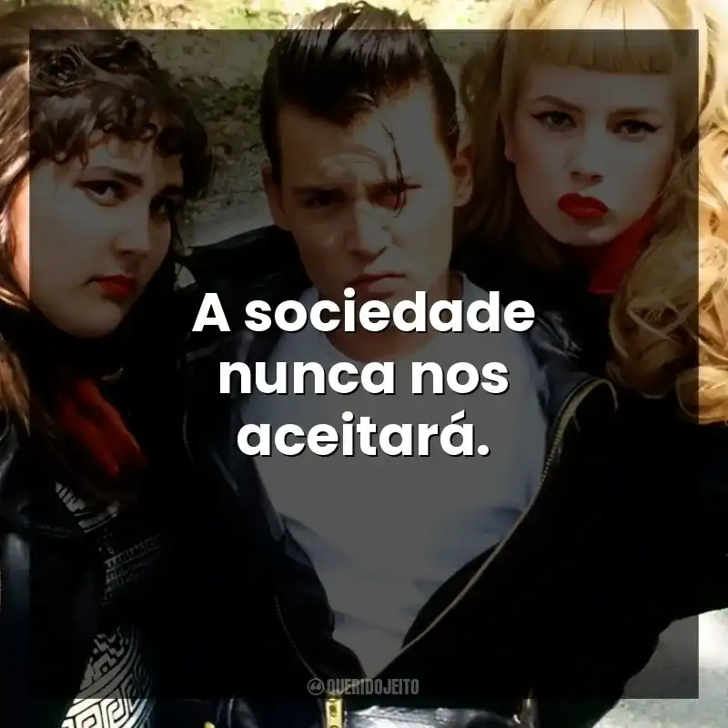 A sociedade nunca nos aceitará.