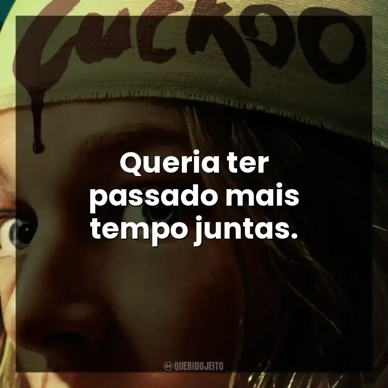 Queria ter passado mais tempo juntas.