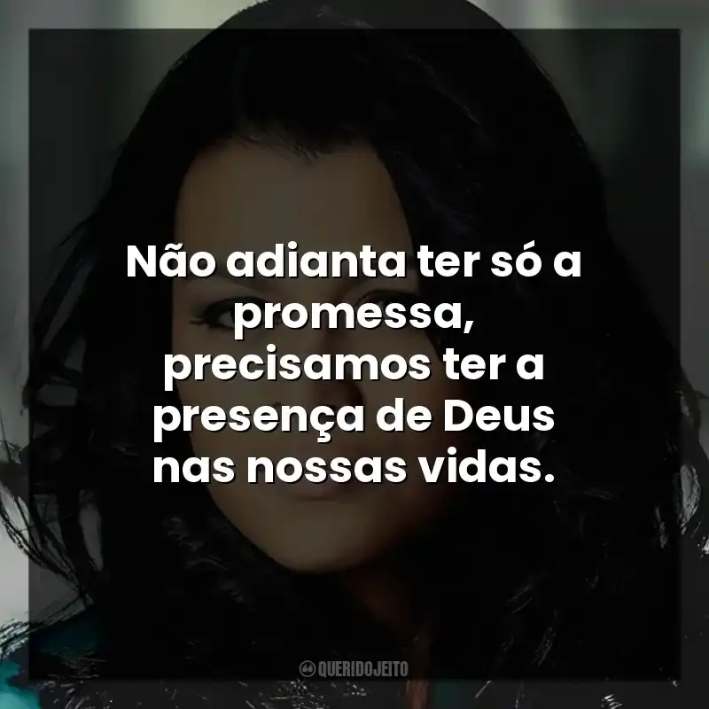 Não adianta ter só a promessa, precisamos ter a presença de Deus nas nossas vidas.