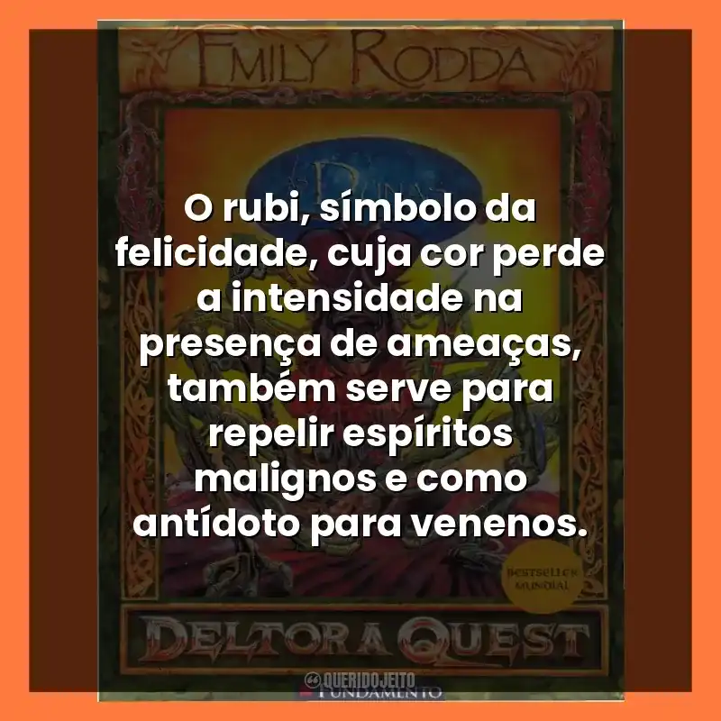 O rubi, símbolo da felicidade, cuja cor perde a intensidade na presença de ameaças, também serve para repelir espíritos malignos e como antídoto para venenos.