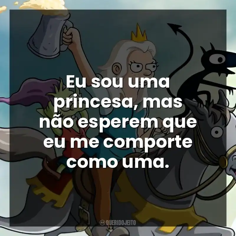 Eu sou uma princesa, mas não esperem que eu me comporte como uma.