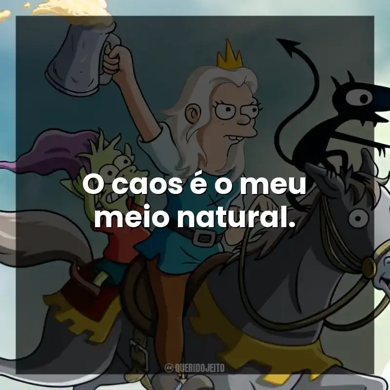 O caos é o meu meio natural.