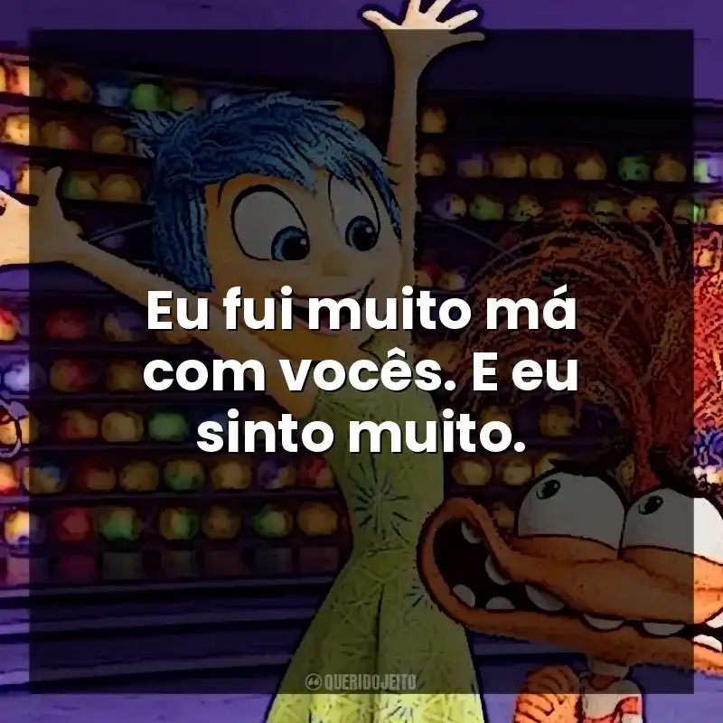 Eu fui muito má com vocês. E eu sinto muito.