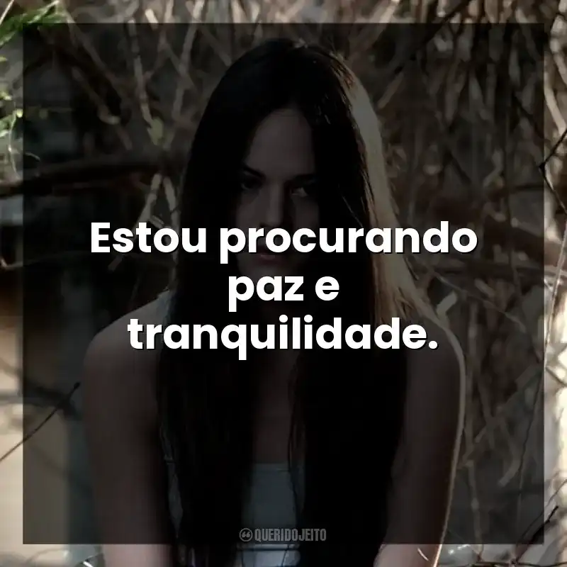 Estou procurando paz e tranquilidade.